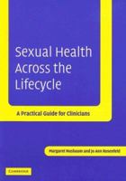Sexual Health across the Lifecycle: A Practical Guide for Clinicians 0521534216 Book Cover
