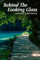 Behind The Looking Glass: A Journey Of Self-Renewal 1951630793 Book Cover
