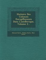 Histoire des Colonies Europ Eennes dans L'Am Erique, Vol 2 128813696X Book Cover
