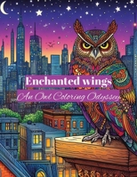 Enchanted Wings: An Owl Coloring Odyssey B0CN6XXLP9 Book Cover