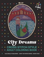 City Dreams: Cross Stitch Style Adult Coloring Book - Color by Symbol null Book Cover