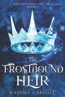 The Frostbound Heir (The Shattered Veil Saga) B0G2GFPG8D Book Cover