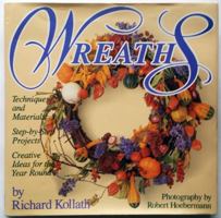 Wreaths: Techniques and Materials, Step-By-Step Projects : Creative Ideas for the Year Round 0816018634 Book Cover