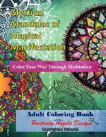 Mystical Mandalas of Magical Manifestation: Color Your Way Through Meditation B0923WLHM5 Book Cover
