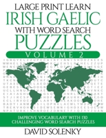 Large Print Learn Irish Gaelic with Word Search Puzzles Volume 2: Learn Irish Gaelic Language Vocabulary with 130 Challenging Bilingual Word Find Puzzles for All Ages 1659802857 Book Cover