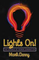 Lights On!: The Science of Power Generation 1421409968 Book Cover