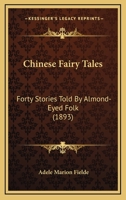 Chinese fairy tales: Forty stories told by almond-eyed folk 1014984440 Book Cover