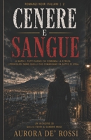 Cenere e Sangue (Italian Noire): Un thriller noir investigativo tra Camorra, corruzione istituzionale e segreti sepolti (Italian Edition) Italian Crime Fiction (Italian Novels Fiction Collection) B0H6LRY64C Book Cover