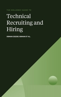 The Holloway Guide to Technical Recruiting and Hiring: Align Your Team to Avoid Expensive Hiring Mistakes 195212011X Book Cover