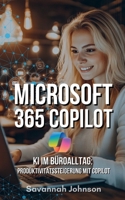 Microsoft 365 Copilot: KI im Büroalltag: Produktivitätssteigerung mit Copilot (German Edition) B0DTJ711VP Book Cover