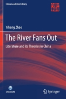 The River Fans Out: Literature and its Theories in China 9811577234 Book Cover