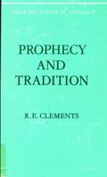 Prophecy and Tradition (Growing points in theology) 0804201102 Book Cover