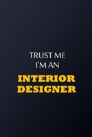 Trust Me I'm An Interior designer  Notebook -  Funny Interior designer Gift: Lined Notebook / Journal Gift, 100 Pages, 6x9, Soft Cover, Matte Finish 1677709820 Book Cover