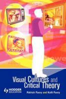 Visual Cultures and Critical Theory (Arnold Publication) 0340807482 Book Cover