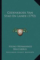 Gedenkboek Van Stad En Lande (1792) 1167676181 Book Cover