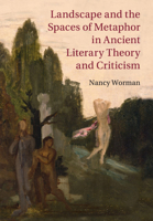Landscape and the Spaces of Metaphor in Ancient Literary Theory and Criticism 1108814476 Book Cover