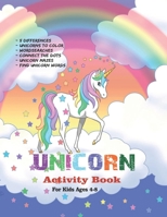Unicorn Activity Book For Kids Ages 4-8 - Book No.1: Unicorn activity book for children, 5 differences, unicorns to color, word searches, connect the dots, unicorn mazes, unicorn puzzles and more B084DG2SJC Book Cover