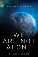 We Are Not Alone: The UFO Reality 168314080X Book Cover