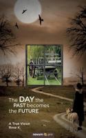 The Day the Past Becomes the Future 3990483129 Book Cover