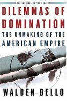 Dilemmas of Domination: The Unmaking of the American Empire 0805074023 Book Cover