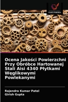 Ocena Jakości Powierzchni Przy Obróbce Hartowanej Stali Aisi 4340 Płytkami Węglikowymi Powlekanymi 6203334561 Book Cover