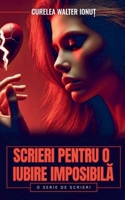 Scrieri pentru o iubire imposibila (Romanian Edition) B0F98WBVVP Book Cover