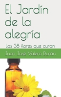 El Jard?n de la Alegr?a : Las 38 Flores Que Curan 1717800521 Book Cover