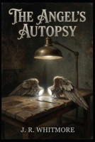 The Angel's Autopsy B0HBCZ5N4F Book Cover