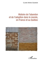 Histoire de l'abandon et de l'adoption dans le monde, en France et au Québec (French Edition) 2343196095 Book Cover