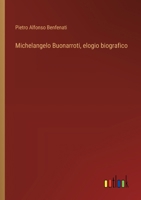 Michelangelo Buonarroti, elogio biografico 3388793484 Book Cover