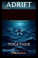 Adrift Together: A True Tale of Love and Survival (Ashford book collection) B0FHC3XD2S Book Cover