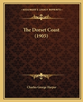 The Dorset Coast (1905) 1165117606 Book Cover