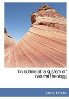 An outline of a system of natural theology 0530057891 Book Cover