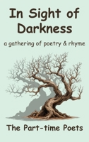 In Sight of Darkness: A Gathering of Poetry and Rhyme 1918578087 Book Cover