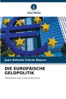 DIE EUROPÄISCHE GELDPOLITIK: PRINZIPIEN UND FUNKTIONSWEISE 6205839555 Book Cover