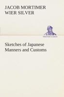 Sketches of Japanese Manners and Customs 1434698327 Book Cover
