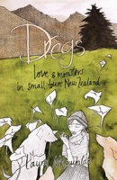 Dregs: Love and Monsters in Small Town New Zealand (Monographs in Anthropology) 1760466654 Book Cover
