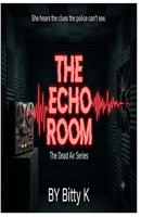 The Echo Room (The Dead Air Series) B0HG9B2TD6 Book Cover