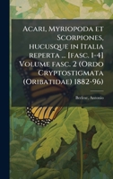 Acari, Myriopoda et Scorpiones, hucusque in Italia reperta ... [fasc. 1-4] Volume fasc. 2 (Ordo Cryptostigmata (Oribatidae) 1882-96) (Latin Edition) 1024139158 Book Cover