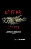 Of Fear Itself: Getting to Know the Most Common (Yet, Perhaps, the Least Understood) Emotion 0999435574 Book Cover
