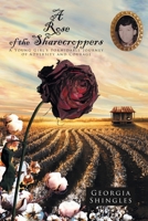A Rose of the Sharecroppers: A Young Girl's Formidable Journey of Adversity and Courage 1644589516 Book Cover