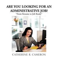 Are You Looking for an Administrative Job?: From Resume to Job Ready 1466965967 Book Cover