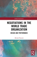 Negotiations in the World Trade Organization: Design and Performance 1032240172 Book Cover