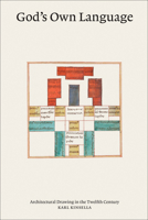 God’s Own Language: Architectural Drawing in the Twelfth Century 0262047748 Book Cover