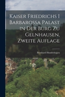 Kaiser Friedrichs I Barbarossa Palast in der Burg zu Gelnhausen, zweite Auflage 1017799792 Book Cover