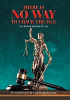 There Is No Way to Crack the Egg: The Failed System of Law 1669814904 Book Cover