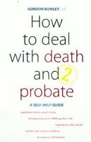 How to Deal with Death and Probate: A Self-help Guide 1845281209 Book Cover