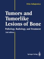 Tumors and Tumorlike Lesions of Bone: Pathology, Radiology, and Treatment 3642499562 Book Cover