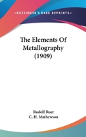 The Elements Of Metallography 1165118440 Book Cover
