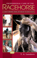 Professional Care of the Racehorse, Revised Edition: A Guide to Grooming, Feeding, and Handling the Equine Athlete 1581501358 Book Cover